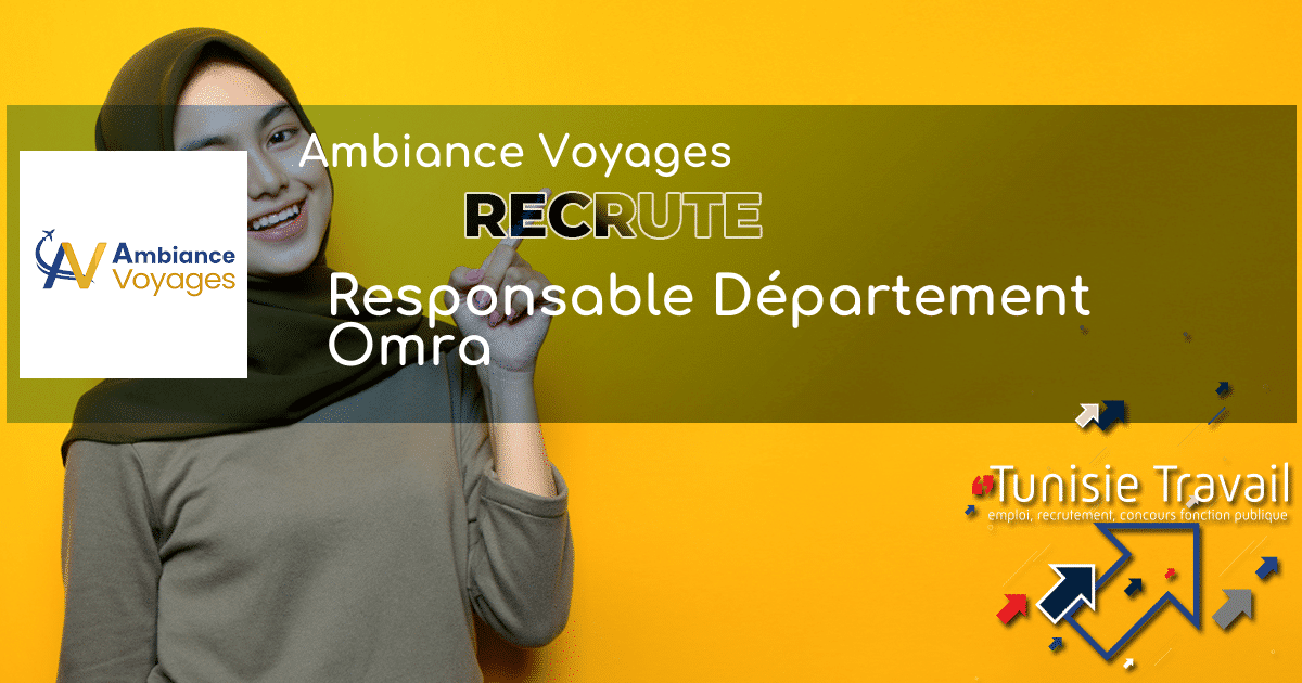 Ambiance Voyages recrute Responsable Département Omra Tunisie Travail